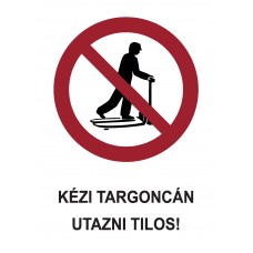 Tiltó jelzések - Kézi targoncán utazni tilos!